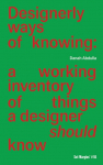 Designerly Ways of Knowing: A Working Inventory of Things a Designer Should Know