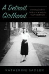 A Detroit Girlhood: Growing Up Poor in One of Americas Wealthiest Cities