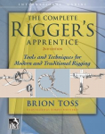 The Complete Riggers Apprentice: Tools and Techniques for Modern and Traditional Rigging, Second Edition