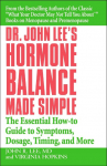 Dr John Lees Hormone Balance Made Simple: The Essential How-to Guide to Symptoms, Dosage, Timing, and More