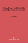The Advance in Electricity Since the Time of Franklin