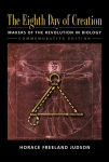 The Eighth Day of Creation: Makers of the Revolution in Biology, Commemorative Edition