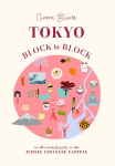Tokyo Block by Block: An Illustrated Guide to the Iconic Japanese Capital