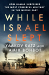 While Israel Slept: How Hamas Surprised the Most Powerful Military in the Middle East