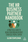 The HR Business Partner Handbook: A practical Guide to being your organization&acute;s strategic People Expert