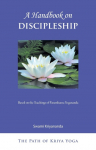 A Handbook of Discipleship: Based on the Teachings of Paramhansa Yogananda