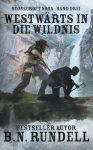 Westw&auml;rts in die Wildnis: ein historischer Western Roman