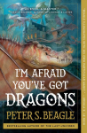 Im Afraid Youve Got Dragons