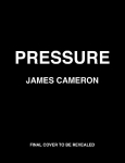 Pressure: Dispatches from the DEEPSEA CHALLENGE Expedition