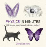Physics in Minutes: 200 Key Concepts Explained in an Instant