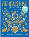 Mamoushka: Recipes from Ukraine & beyond