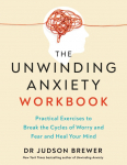 The Unwinding Anxiety Workbook: Practical Exercises to Break the Cycles of Worry and Fear to Heal Your Mind