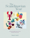 The Scandinavian Year: Food and thoughts from Sweden, Denmark and Norway