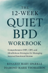 The 12-Week Quiet BPD Workbook: Comprehensive DBT, CBT, and Mindfulness Strategies for Managing Internal Emotional Storms
