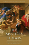 The Mysteries of Mary: Growing in Faith, Hope and Love with the Mother of God
