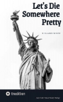 Lets Die Somewhere Pretty: New York Winter Poetry Trilogy