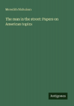 The man in the street: Papers on American topics