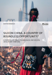 Silicon China. A country of boundless opportunity?: A portrayal of Chinas technological and societal development ambitions