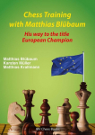 Chess Training with Matthias Bl&uuml;baum: His way to the title European Champion