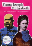 Franz Joseph & Elisabeth - Ein Doppelportr&auml;t - A Double Portrait: Die sch&ouml;nsten Bilder, die besten Geschichten, die wichtigsten Dokumente