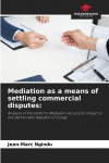 Mediation as a means of settling commercial disputes:: Analysis of the Uniform Mediation Act and its impact in the Democratic Republic of Congo