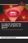 La nga-l&agrave; wanted the plantain un genre un genre!: Hybridity and Identity Revolution in Camfranglais