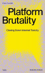 Platform Brutality: Closing Down Internet Toxicity