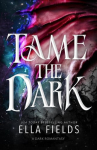 Tame the Dark: A Dark Romantasy Standalone