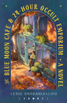 The Blue Moon Cafe & 24-Hour Occult Emporium: A Novel