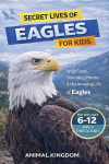 Secret Lives of Eagles for Kids