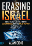 Erasing Israel: 7 Deadly Lies That Rewrite God's Promises and Fuel False Prophecy