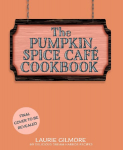 The Official Pumpkin Spice Caf&eacute; Cookbook: 60 Delicious Dream Harbor Recipes