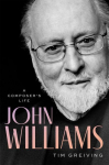 John Williams: A Composers Life