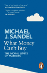What Money Cant Buy: The Moral Limits of Markets