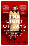 The Light of Days: Women Fighters of the Jewish Resistance  A New York Times Bestseller