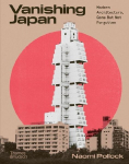 Vanishing Japan: Modern Architecture, Gone But Not Forgotten