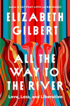 All the Way to the River: Oprah's Book Club: Love, Loss, and Liberation