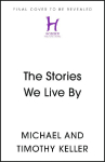The Stories We Live By: How Jesus Critiques and Completes What Our Culture Tells Us