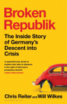 Broken Republik: The Inside Story of Germanys Descent into Crisis