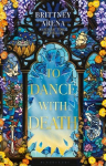 To Dance with Death: The Heartrending Conclusion to the Sunday Times bestselling Romantasy
