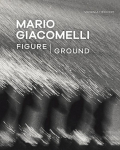 Mario Giacomelli: Figure/Ground