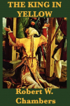 The King in Yellow: Weird Tales of the Yellow Sign and Carcosa