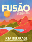 Fus&atilde;o: Untraditional Recipes Inspired by Brasil