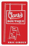 Clares Boutique: Three Stories and One Essay