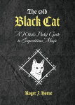 The Old Black Cat: A Witch's Pocket Guide to Superstitious Magic