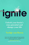 Ignite: Unlock Your Brains True Potential and Change Your Life