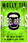 Rebel Grrrls: The Real Story of Women and Punk