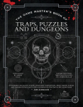 The Game Masters Book of Traps, Puzzles and Dungeons: A Punishing Collection of Bone-Crunching Contraptions, Brain-Teasing Riddles and Stamina-Testing Encounter Locations for 5th Edition RPG Adventures