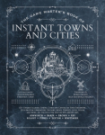 The Game Masters Book of Instant Towns and Cities: 160+ Unique Villages, Towns, Settlements and Cities, Ready-On-Demand, Plus Random Generators for Npcs, Side Quests, Bars, Shops, Temples, Local Color and More, for Your 5th Edition RPG Adventures
