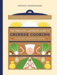 Complete Illustrated Guide to Chinese Cooking: Techniques, Ingredients, and Recipes